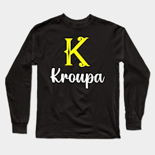 I'm A Kroupa ,Kroupa Surname, Kroupa Second Name Long Sleeve T-Shirt